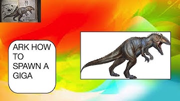 ARK how to spawn the giga
