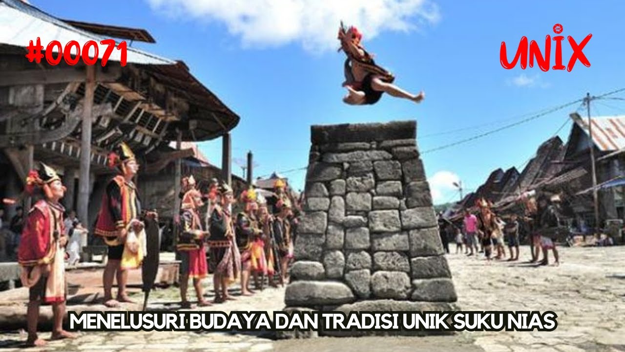 Menelusuri Budaya dan Tradisi Unik Suku Nias