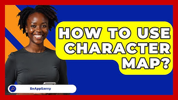 How To Use Character Map? - Be App Savvy