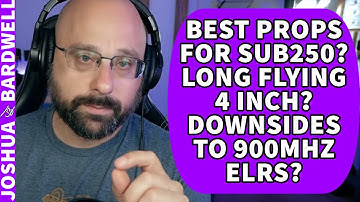 Best Props For Sub-250g FPV? Betaflight Auto Level? Long Flying 4 Inch Options? - FPV Questions