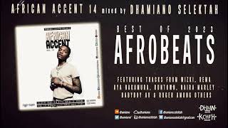 AFRICAN ACCENT 14 (BEST AFROBEATS & AMAPIANO MIX, MARCH 2023)