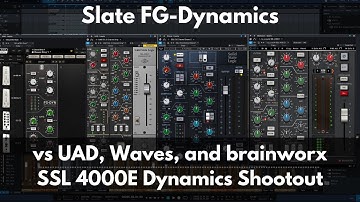 Slate FG-Dynamics vs UAD, Waves, and brainworx | SSL 4000E Dynamics Shootout