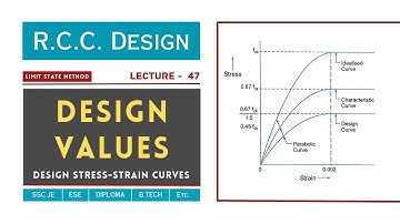 Design Values | Design Stress-Strain Curve | Lecture - 47 | RCC Design | Civil TechMate | SSC JE