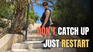 Just Get Back In — Stop Trying to Make Up for Lost Time