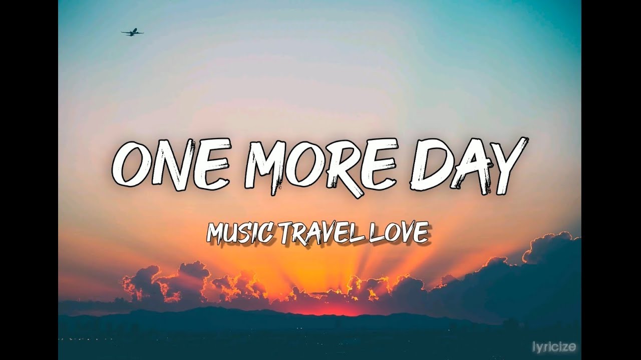 music travel one more day