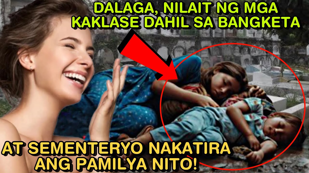 DALAGA, NILAIT NG MGA KAKLASE DAHIL SA BANGKETA AT SEMENTERYO NAKATIRA ANG PAMILYA NITO!