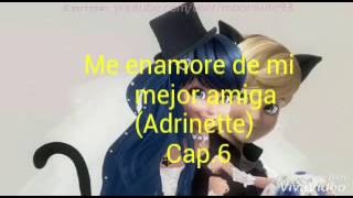 Me enamore de mi mejor amiga (Adrinette) Cap.6