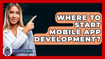 Where To Start Mobile App Development? - Next LVL Programming