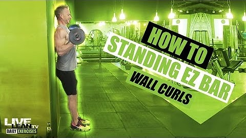 How To: EZ Bar Biceps Strict Curl Against A Wall