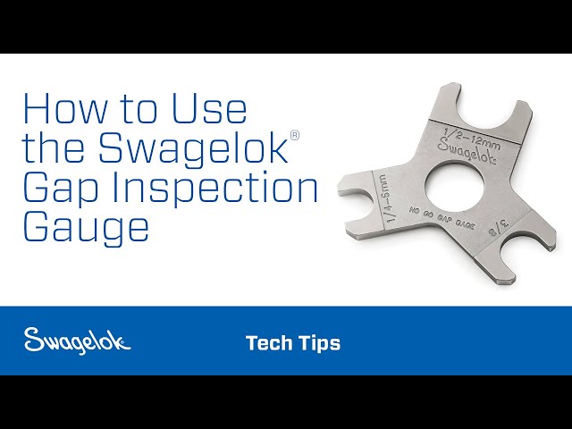 How to Use the Swagelok® Gap Inspection Gauge 