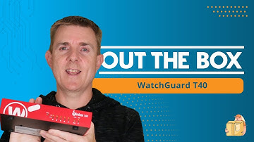 Out the Box Series - WatchGuard T40