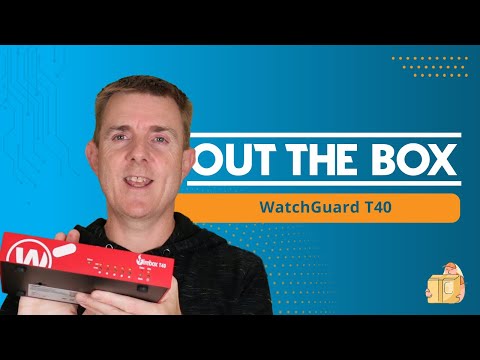 Out the Box Series - WatchGuard T40