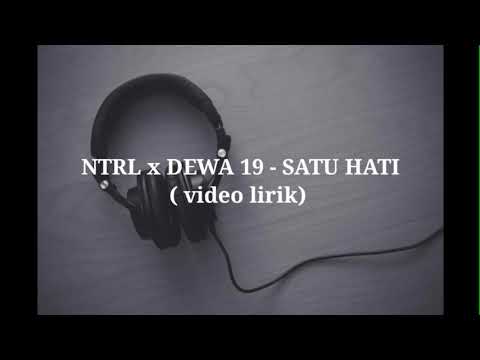 NTRL x DEWA 19 - SATU HATI (video lirik)