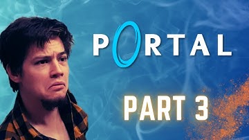 PORTAL - Part 3 - THE FLOOR IS DEATH?!