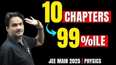 10 Chapters 70 Marks : JEE Main Physics High Weightage Chapters | NKC Sir