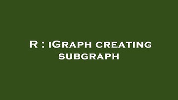 R : iGraph creating subgraph
