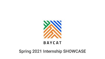 BAYCAT Spring 2021 Internship Showcase