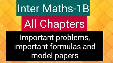 Inter Maths-1B - All chapters- important problems, important formulas and model papers