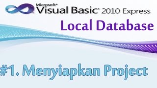 1, Menyiapkan Project Untuk Local Database, Visual Basic 2010 dan Local Database