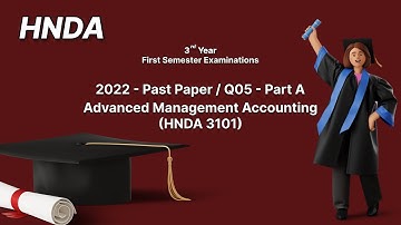 Advanced Management Accounting | 03rd year 1st semester | 2022 Past Paper | Q05 - Part A