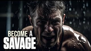 BECOME A SAVAGE | Daily Motivation To Help You Win