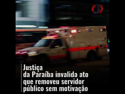 Justiça da Paraíba invalida ato que removeu servidor público sem motivação