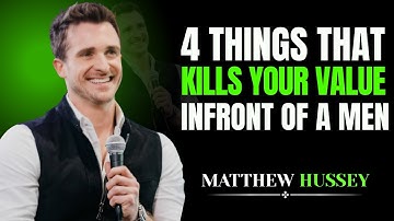 "4 Things That Kills Your Value Infront Of A Men | By Matthew Hussey "