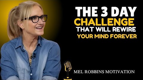 The 3-Day Challenge That Will Rewire Your Mind Forever | Mel Robbins MOTIVATIONAL SPEECH