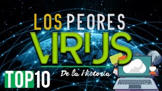 Top 10 • Los Peores Virus Informáticos de la Historia