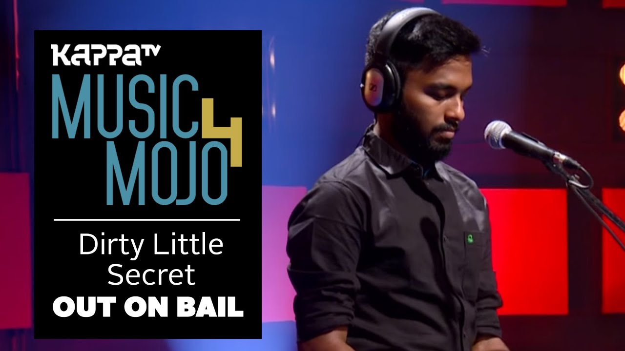 Dirty Little Secret - Out On Bail - Music Mojo Season 4 - KappaTV