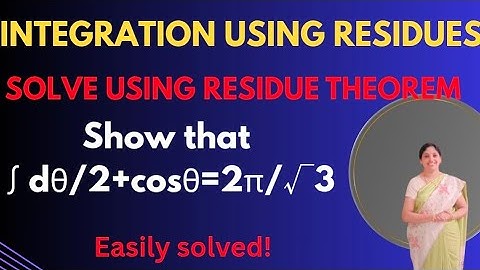 Evaluation of Integrals using Residues - Integration around unit circle.