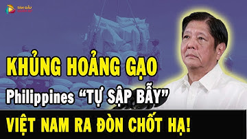 Khủng hoảng gạo Philippines: Việt Nam tung QUÂN BÀI CHỐT HẠ – Khu vực choáng váng!