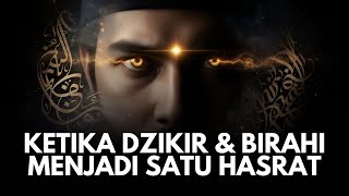 DZIKIR and BIRAHI!: Why is Desire the Fastest Way to God?