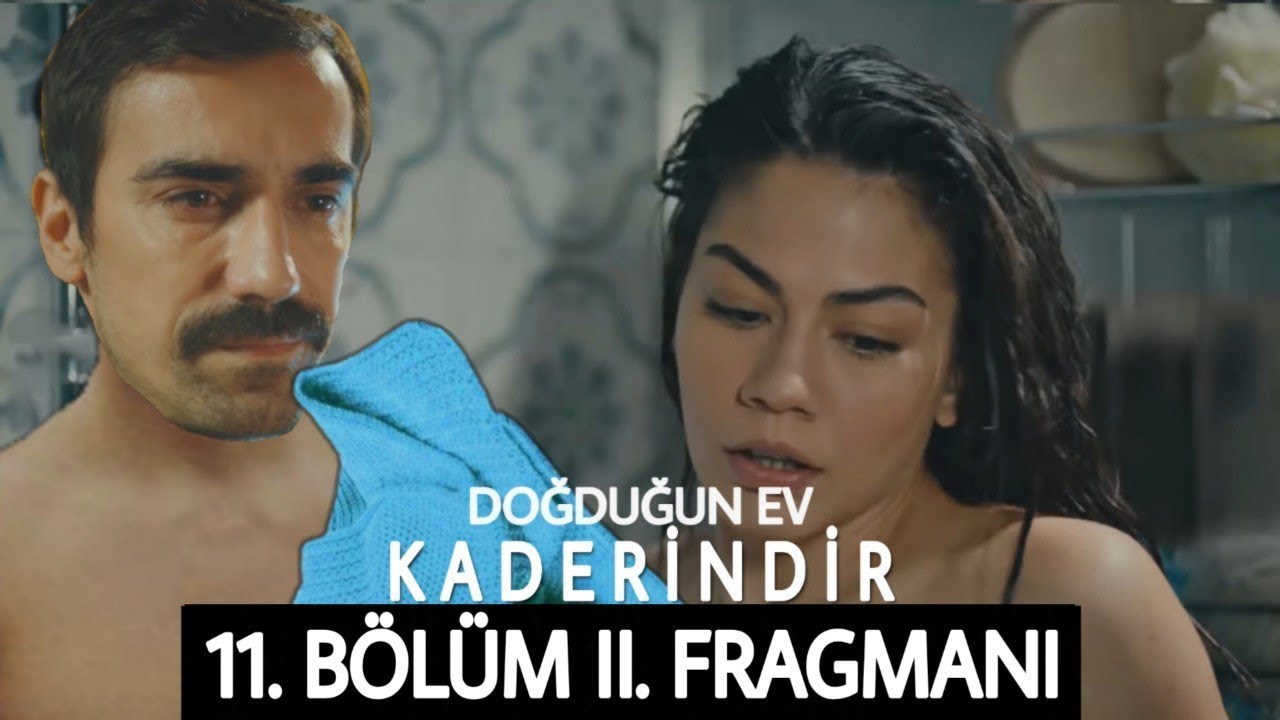 dogdugun ev kaderindir 11 bolum 2 fragmani youtube