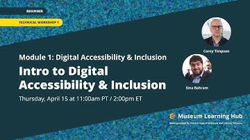 Module 1, Technical Workshop 1: Intro to Digital Accessibility and Inclusion