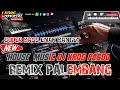 REMIX PALEMBANG FULL SUPER BASS HOUSE MIX DJ KORG PA600 NEW 2022 HARD