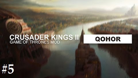 Crusader Kings 2: Game of thrones mod- Qohor #5
