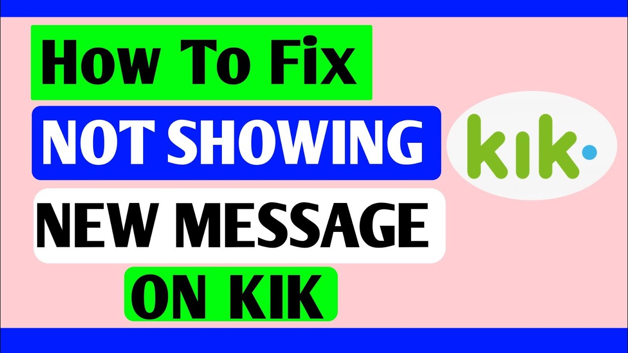 How To Fix Not Showing New Message On Kik