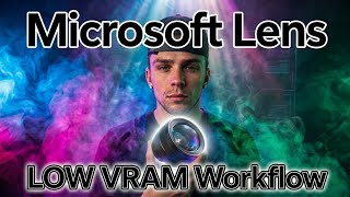 Microsoft Lens | LOW VRAM Workflow