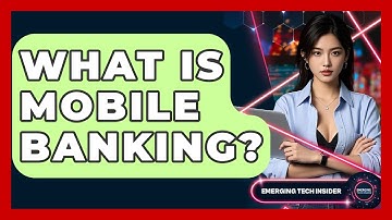 What Is Mobile Banking? - Emerging Tech Insider