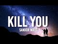 Sandr wass  kill you lyrics