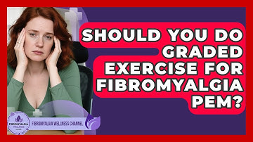 Should You Do Graded Exercise For Fibromyalgia PEM? - Fibromyalgia Wellness Channel