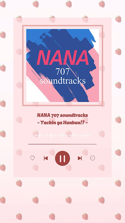 Yachin ga Hanbun!? - NANA 707 soundtracks 💕 Recommended songs for alarm sounds🍓🔔#nana #anime