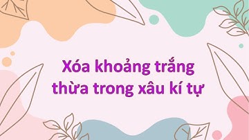 XÓA KHOẢNG TRẮNG THỪA TRONG XÂU KÍ TỰ - C++