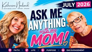 July 2026 Ask Me Anything - With My MOM!