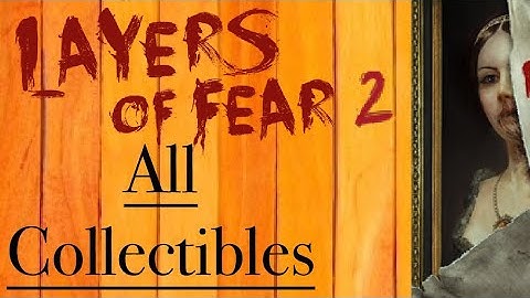 Layers of Fear 2 Collectibles: All Acts I-V “Posters, Photos, interviews, mysterious items"