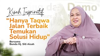 Hanya Taqwa Jalan Terbaik Temukan Solusi Hidup | Bunda Hj. Siti Aisah | BINCANG MULIA