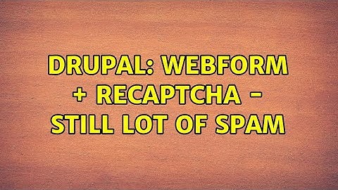 Drupal: Webform + reCaptcha - still lot of SPAM