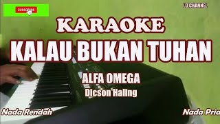 Kalau Bukan Tuhan||Alfa Omega||Karaoke Nada Rendah