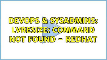 DevOps & SysAdmins: lvresize: command not found - RedHat